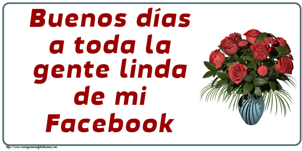 Buenos días a toda la gente linda de mi Facebook ~ jarrón con rosas