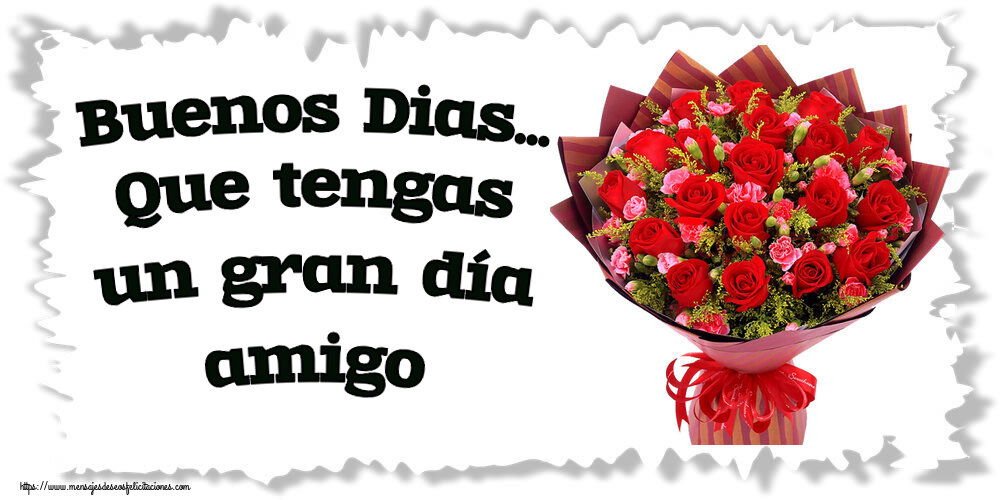 Felicitaciones de buenas tardes - Buenos Dias... Que tengas un gran día amigo ~ rosas rojas y claveles - mensajesdeseosfelicitaciones.com
