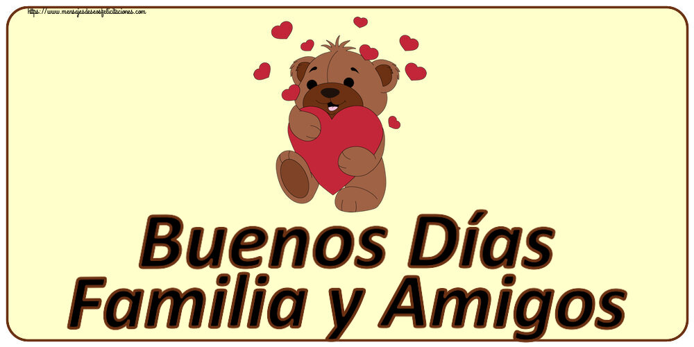 Buenos Días Familia y Amigos ~ lindo oso con corazones