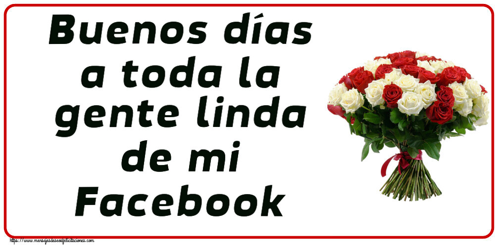 Felicitaciones de buenas tardes - Buenos días a toda la gente linda de mi Facebook ~ ramo de rosas rojas y blancas - mensajesdeseosfelicitaciones.com