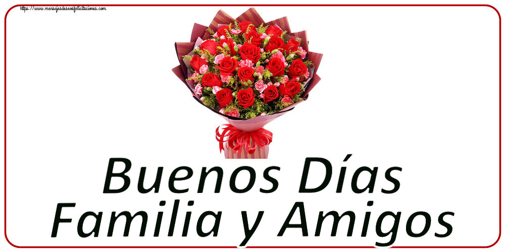 Felicitaciones de buenas tardes - Buenos Días Familia y Amigos ~ rosas rojas y claveles - mensajesdeseosfelicitaciones.com