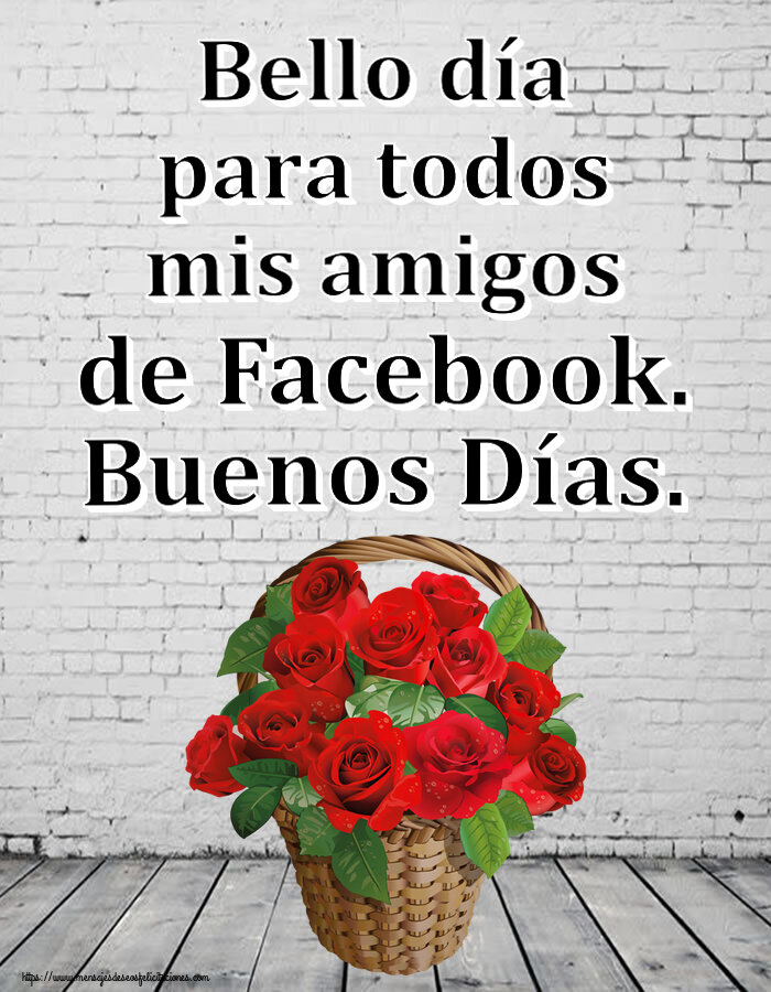 Felicitaciones de buenas tardes - Bello día para todos mis amigos de Facebook. Buenos Días. ~ rosas rojas en la cesta - mensajesdeseosfelicitaciones.com