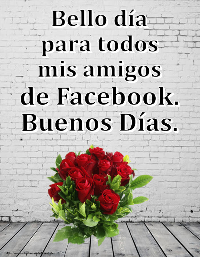 Bello día para todos mis amigos de Facebook. Buenos Días. ~ rosas rojas