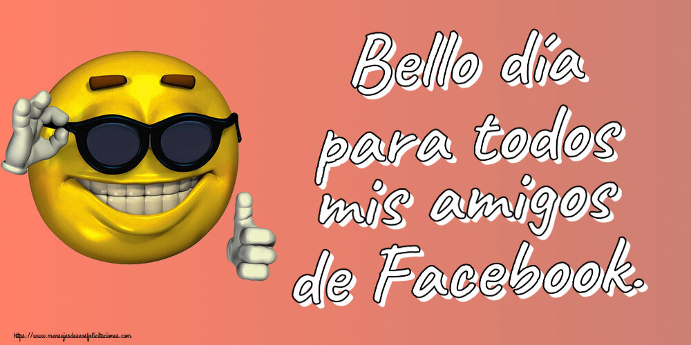 Bello día para todos mis amigos de Facebook. ~ emoticono gracioso con gafas