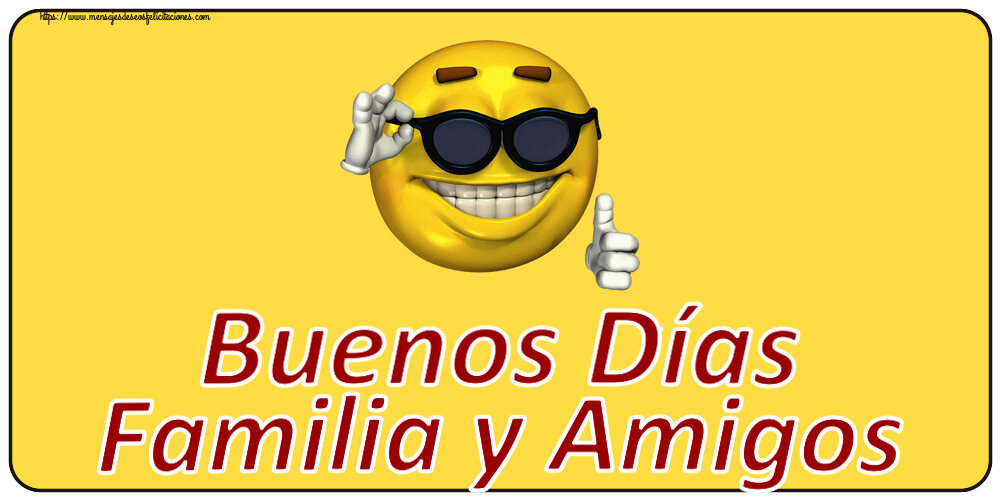 Buenos Días Familia y Amigos ~ emoticono gracioso con gafas