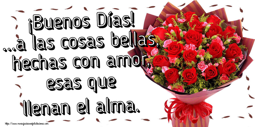 ¡Buenos Días! ...a las cosas bellas, hechas con amor, esas que llenan el alma. ~ rosas rojas y claveles