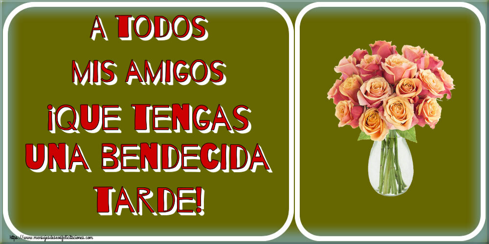 Felicitaciones de buenas tardes - A todos mis amigos ¡Que tengas una bendecida tarde! ~ jarrón con hermosas rosas - mensajesdeseosfelicitaciones.com