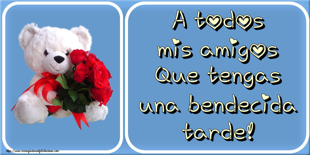Felicitaciones de buenas tardes - A todos mis amigos ¡Que tengas una bendecida tarde! ~ osito blanco con rosas rojas - mensajesdeseosfelicitaciones.com