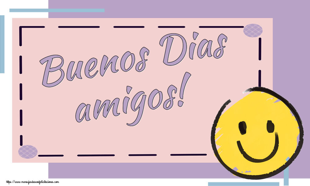Buenos Días Buenos Dias amigos! ~ emoticono de sonrisa