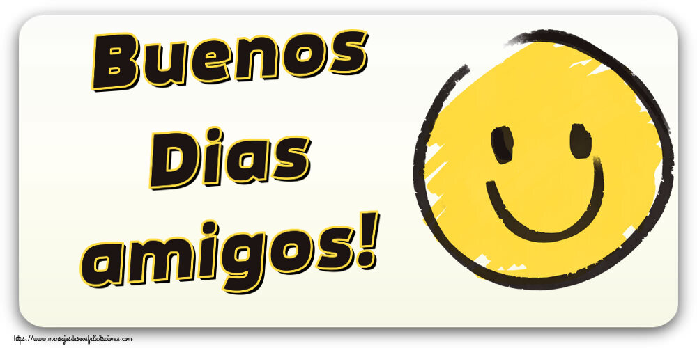 Buenos Dias amigos! ~ emoticono de sonrisa