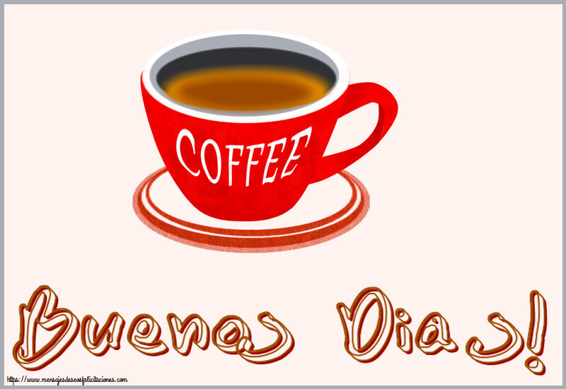 Felicitaciones de buenos días - Buenos Dias! ~ taza de café rojo - mensajesdeseosfelicitaciones.com