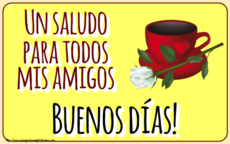 Felicitaciones de buenos días - Un saludo para todos mis amigos Buenos días! ~ café y una rosa blanca - mensajesdeseosfelicitaciones.com