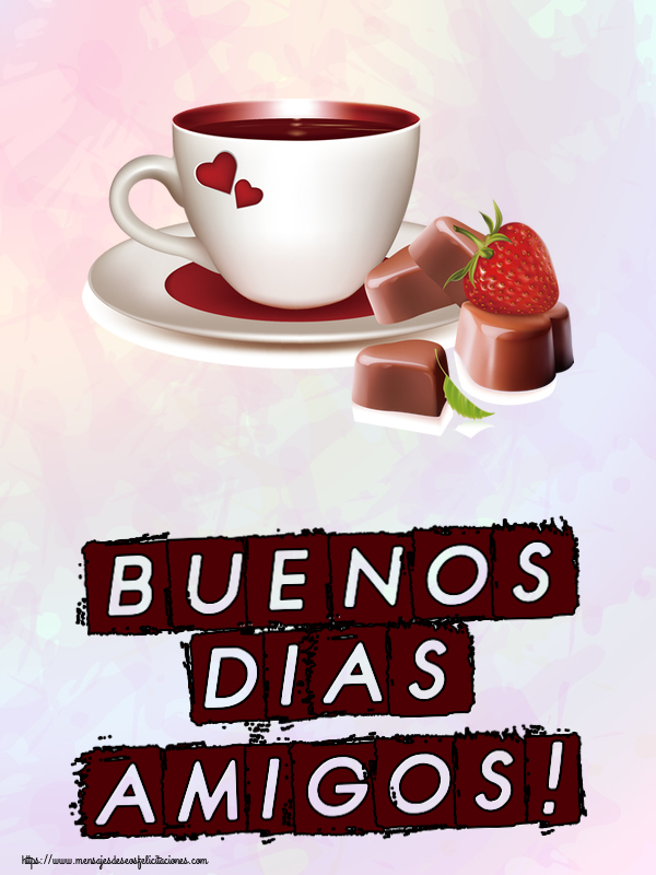 Felicitaciones de buenos días - Buenos Dias amigos! ~ café con amor - mensajesdeseosfelicitaciones.com