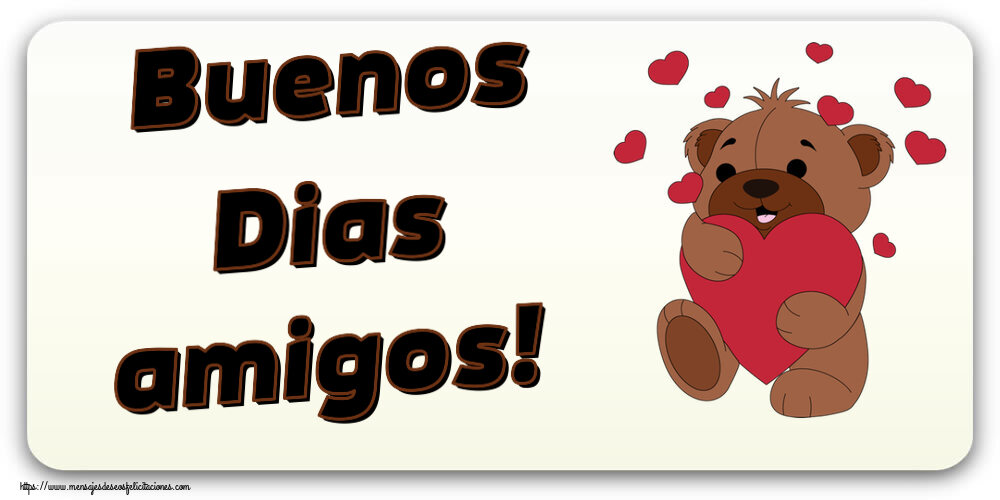 Felicitaciones de buenos días - Buenos Dias amigos! ~ lindo oso con corazones - mensajesdeseosfelicitaciones.com