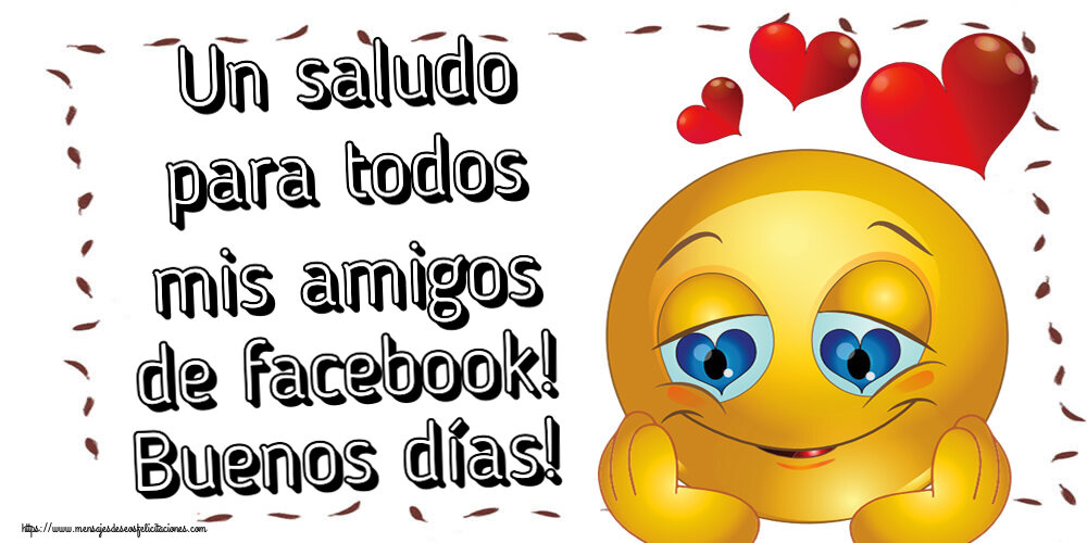 Un saludo para todos mis amigos de facebook! Buenos días! ~ emoticoana Amor