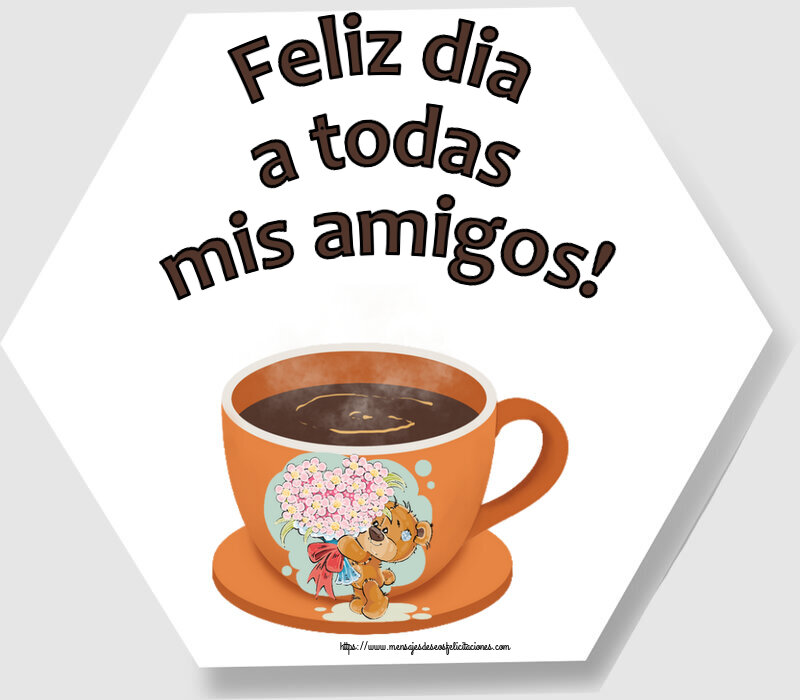 Buenos Días Feliz dia a todas mis amigos! ~ taza de café con Teddy