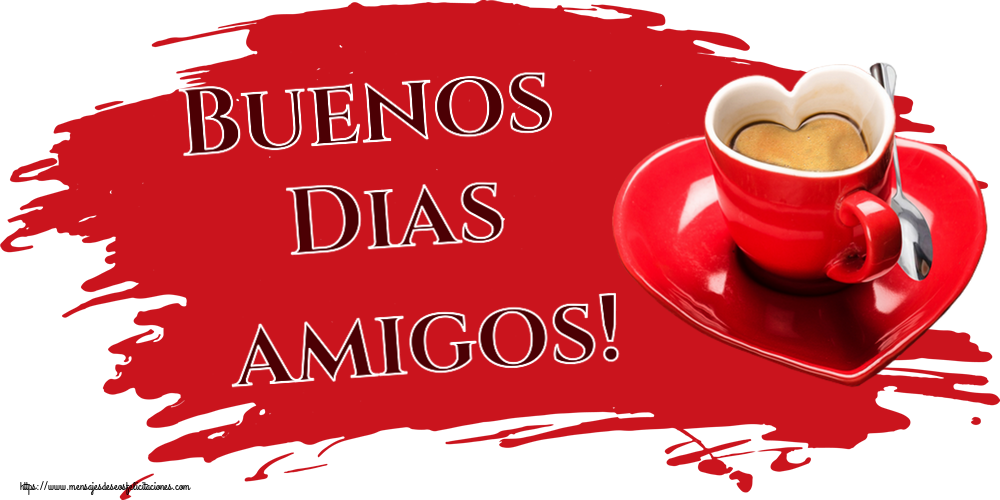 Buenos Días Buenos Dias amigos! ~ taza de café en forma de corazón