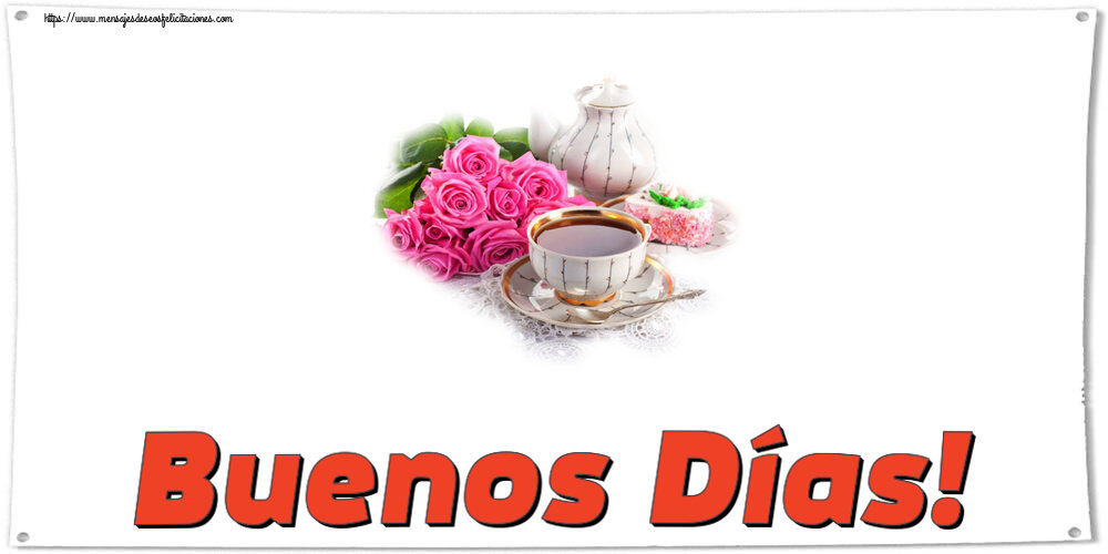 Felicitaciones de buenos días - Buenos Días! ~ composición con té y flores - mensajesdeseosfelicitaciones.com