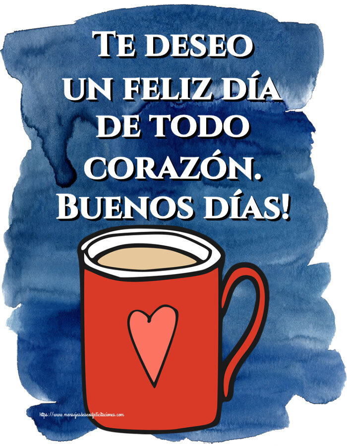 Felicitaciones de buenos días - Te deseo un feliz día de todo corazón. Buenos días! ~ taza de café roja con corazón - mensajesdeseosfelicitaciones.com