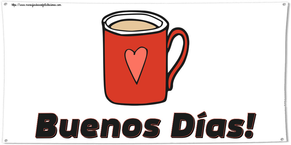 Buenos Días Buenos Días! ~ taza de café roja con corazón