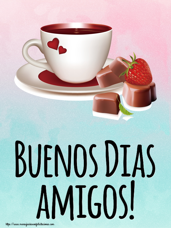 Felicitaciones de buenos días - Buenos Dias amigos! ~ café con amor - mensajesdeseosfelicitaciones.com