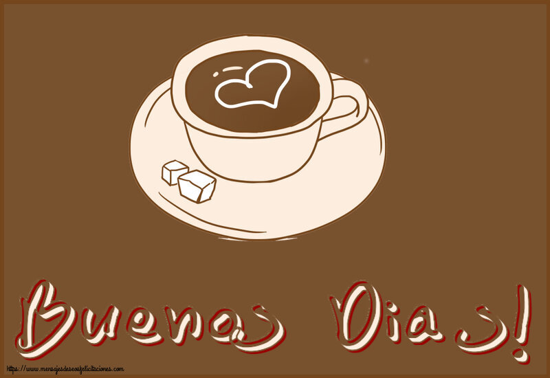 Felicitaciones de buenos días - Buenos Dias! ~ dibujo de taza de café con corazón - mensajesdeseosfelicitaciones.com