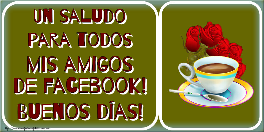 Felicitaciones de buenos días - Un saludo para todos mis amigos de facebook! Buenos días! ~ café y ramo de rosas - mensajesdeseosfelicitaciones.com