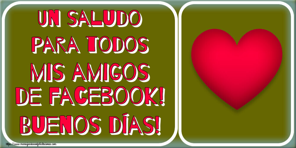 Buenos Días Un saludo para todos mis amigos de facebook! Buenos días! ~ corazón rojo