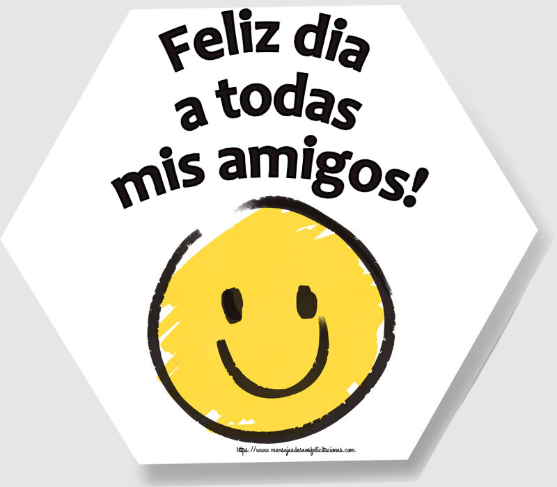Buenos Días Feliz dia a todas mis amigos! ~ emoticono de sonrisa