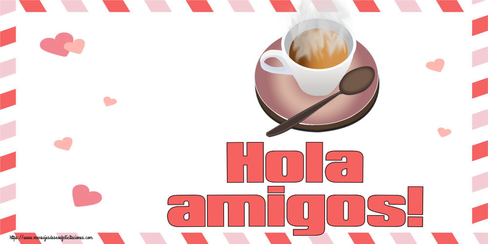 Buenos Días Hola amigos! ~ taza de café caliente