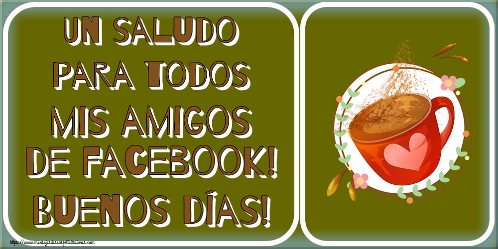 Buenos Días Un saludo para todos mis amigos de facebook! Buenos días! ~ taza de café rosa con corazón