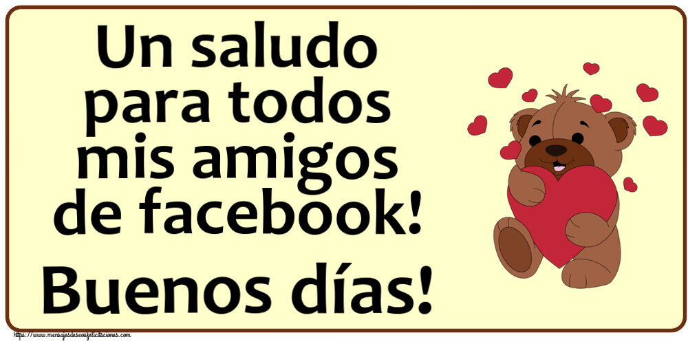 Buenos Días Un saludo para todos mis amigos de facebook! Buenos días! ~ lindo oso con corazones