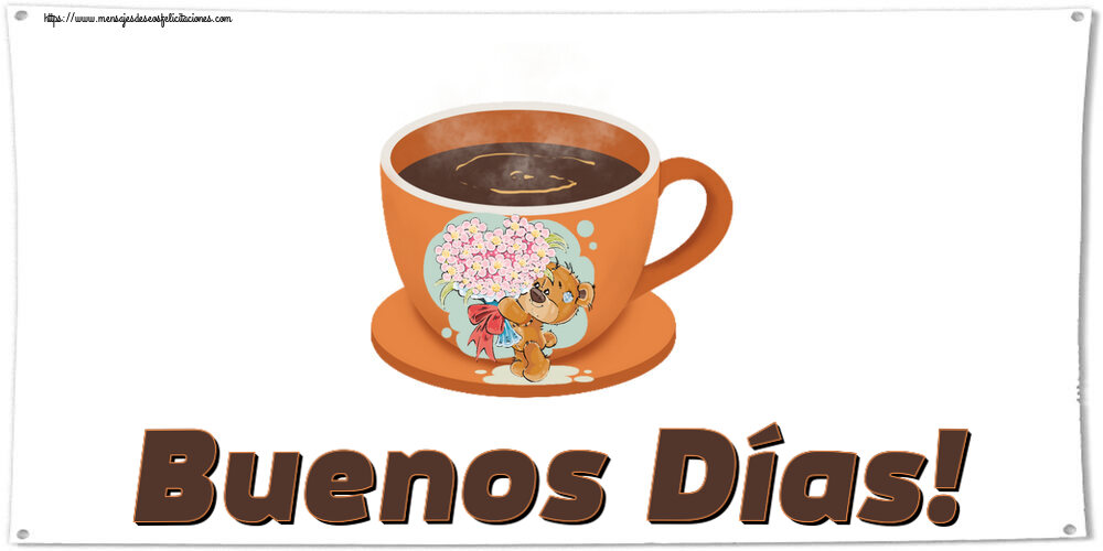 Felicitaciones de buenos días - Buenos Días! ~ taza de café con Teddy - mensajesdeseosfelicitaciones.com