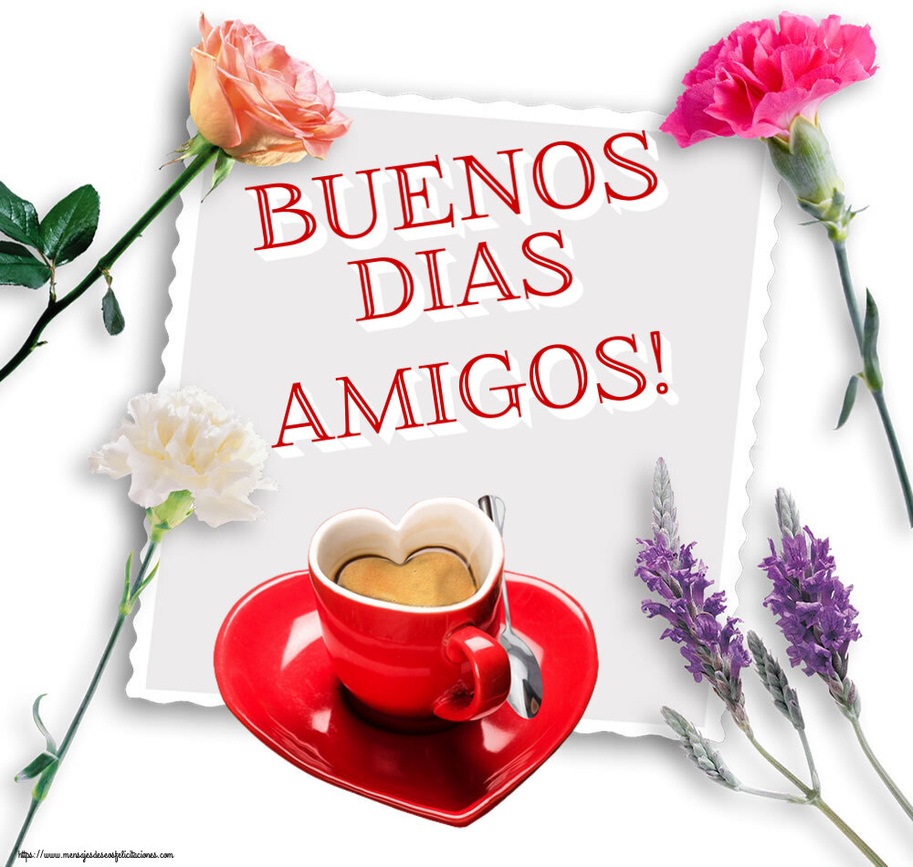 Felicitaciones de buenos días - Buenos Dias amigos! ~ taza de café en forma de corazón - mensajesdeseosfelicitaciones.com