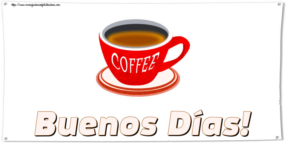 Felicitaciones de buenos días - Buenos Días! ~ taza de café rojo - mensajesdeseosfelicitaciones.com