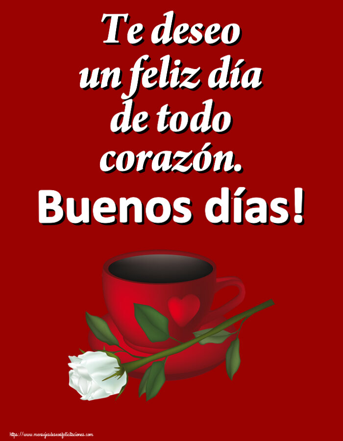 Felicitaciones de buenos días - Te deseo un feliz día de todo corazón. Buenos días! ~ café y una rosa blanca - mensajesdeseosfelicitaciones.com
