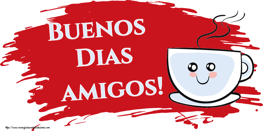 Felicitaciones de buenos días - Buenos Dias amigos! ~ bonita taza de café - mensajesdeseosfelicitaciones.com