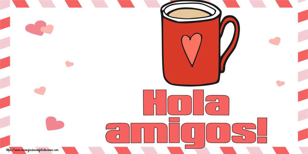 Felicitaciones de buenos días - Hola amigos! ~ taza de café roja con corazón - mensajesdeseosfelicitaciones.com