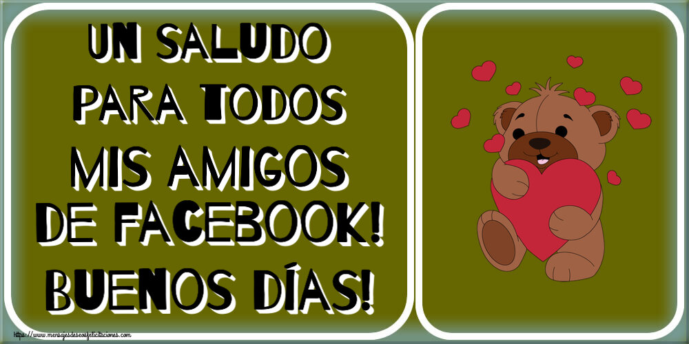 Felicitaciones de buenos días - Un saludo para todos mis amigos de facebook! Buenos días! ~ lindo oso con corazones - mensajesdeseosfelicitaciones.com
