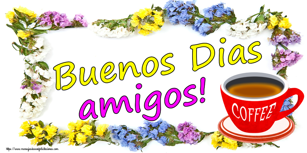 Buenos Días Buenos Dias amigos! ~ taza de café rojo
