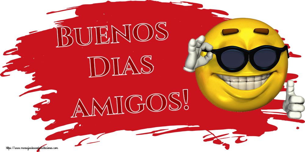 Buenos Días Buenos Dias amigos! ~ emoticono gracioso con gafas