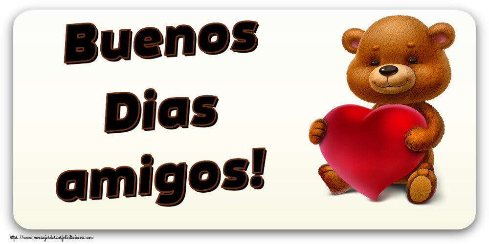 Buenos Días Buenos Dias amigos! ~ oso con corazón