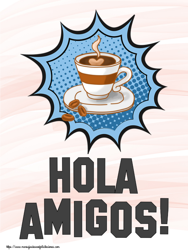 Buenos Días Hola amigos! ~ taza de café