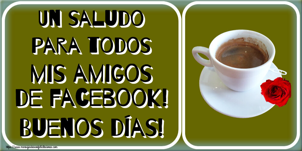 Un saludo para todos mis amigos de facebook! Buenos días! ~ café y rosa