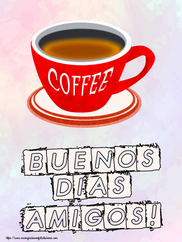 Felicitaciones de buenos días - Buenos Dias amigos! ~ taza de café rojo - mensajesdeseosfelicitaciones.com