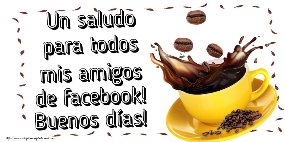 Un saludo para todos mis amigos de facebook! Buenos días! ~ café en grano