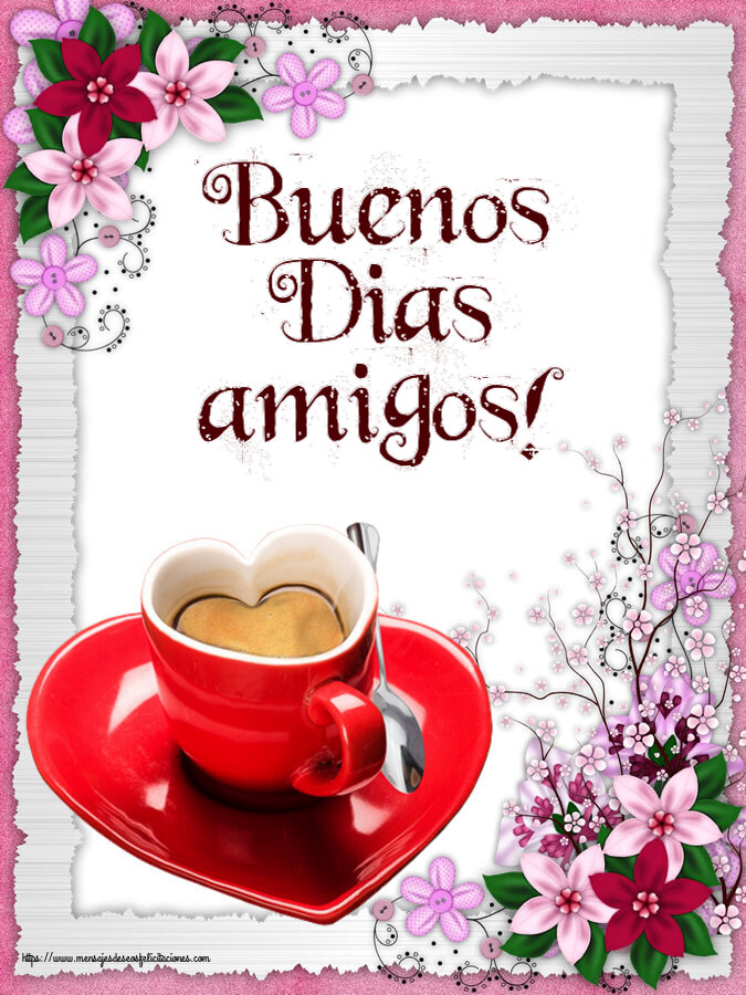 Buenos Dias amigos! ~ taza de café en forma de corazón