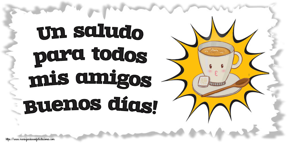 Felicitaciones de buenos días - Un saludo para todos mis amigos Buenos días! ~ taza de café sobre fondo amarillo - mensajesdeseosfelicitaciones.com