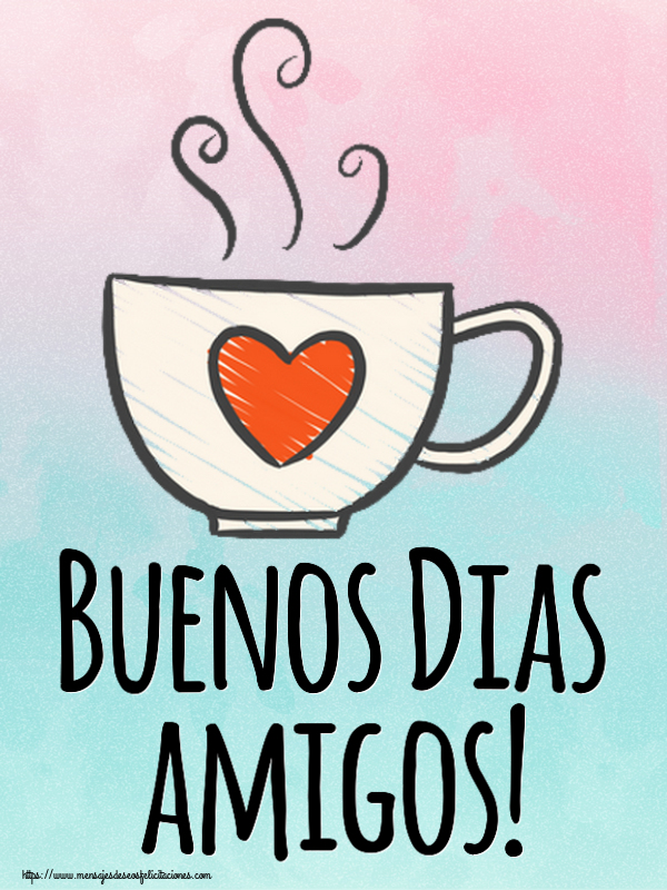 Buenos Dias amigos! ~ taza de café con corazón