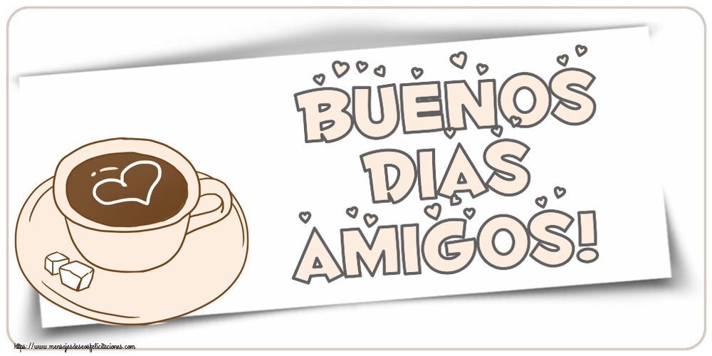 Felicitaciones de buenos días - Buenos Dias amigos! ~ dibujo de taza de café con corazón - mensajesdeseosfelicitaciones.com